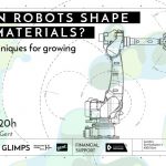 Public Talk & Panel // How can robots shape living materials? @Glimps – Gent (BE)