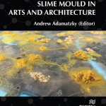 Book // Slime Mould in Arts and Architecture – River Publishers – Delft (NL)